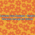 Lauren Liza Designs - Bright Flowers Orange on Yellow
