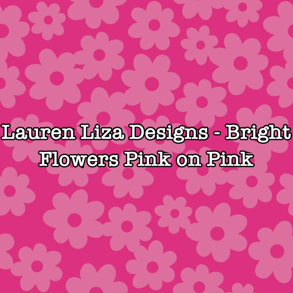 Lauren Liza Designs - Bright Flowers Pink on Pink