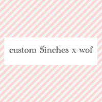 custom 5 inches x width of fabric (3 total strips minimum per order) 5-7business days tat