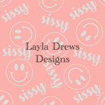 Layla Drew's Designs  - Sissy Smiles