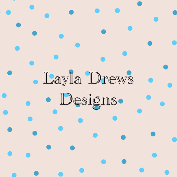 Layla Drew's Designs - Blues Dots