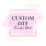 custom DTF transfer sheet (1-3 business days tat)